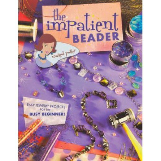 The Impatient Beader  Book (Easy Jewellery projects for the BUSY BEGINNER!) - 33431